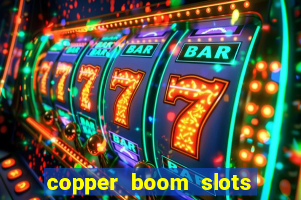 copper boom slots paga mesmo